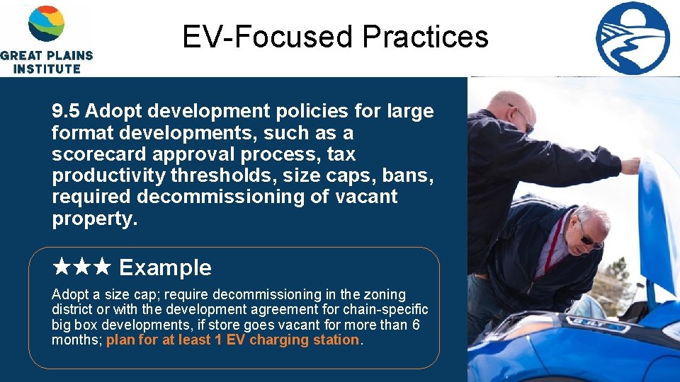 EV-Focused Practices 9. 5 Adopt development policies for large format developments, such as a