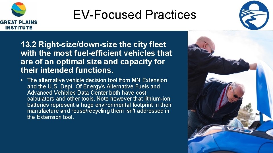 EV-Focused Practices 13. 2 Right-size/down-size the city fleet with the most fuel-efficient vehicles that