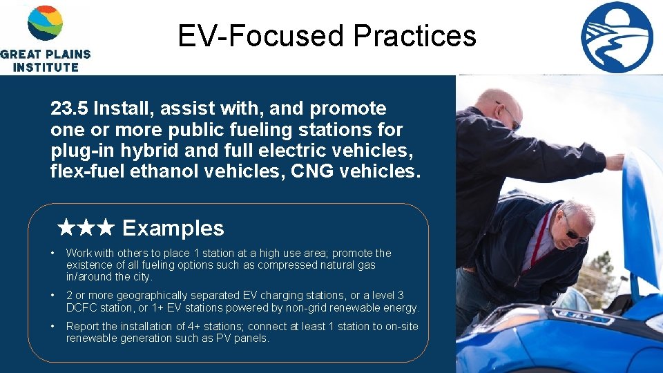 EV-Focused Practices 23. 5 Install, assist with, and promote one or more public fueling