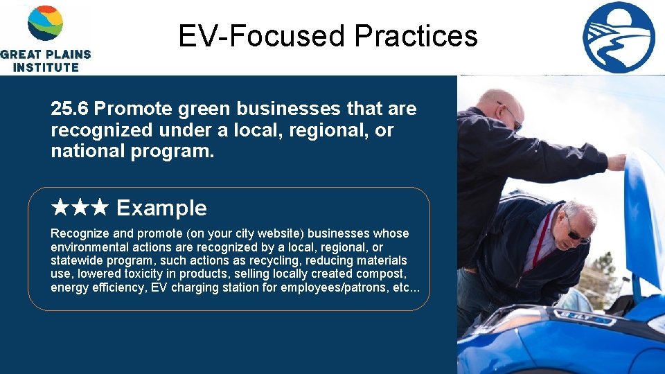 EV-Focused Practices 25. 6 Promote green businesses that are recognized under a local, regional,