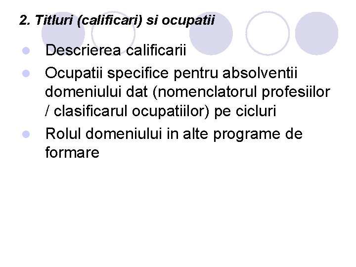 2. Titluri (calificari) si ocupatii Descrierea calificarii l Ocupatii specifice pentru absolventii domeniului dat