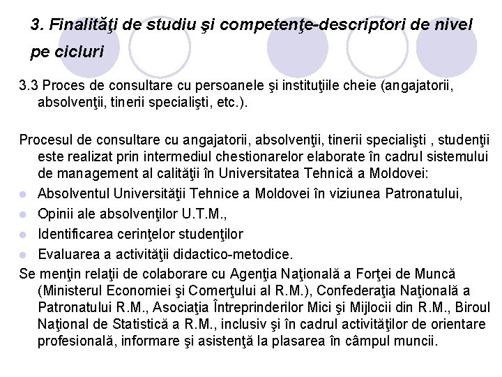 3. Finalităţi de studiu şi competenţe-descriptori de nivel pe cicluri 3. 3 Proces de