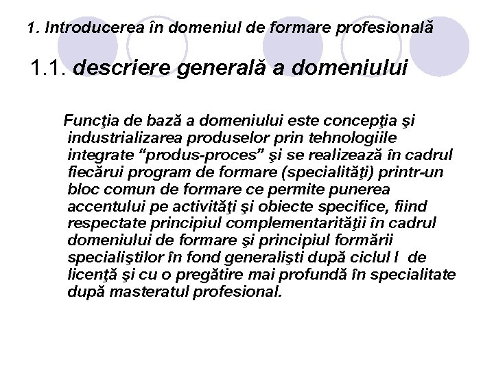 1. Introducerea în domeniul de formare profesională 1. 1. descriere generală a domeniului Funcţia