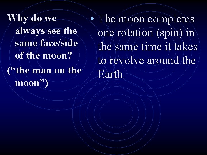 Why do we always see the same face/side of the moon? (“the man on