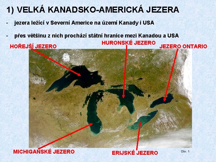 1) VELKÁ KANADSKO-AMERICKÁ JEZERA - jezera ležící v Severní Americe na území Kanady i