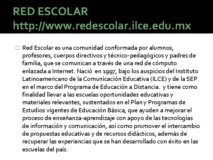 RED ESCOLAR http: //www. redescolar. ilce. edu. mx � Red Escolar es una comunidad RED ESCOLAR http: //www. redescolar. ilce. edu. mx � Red Escolar es una comunidad