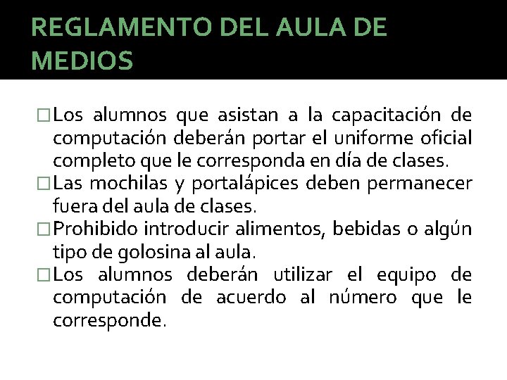 REGLAMENTO DEL AULA DE MEDIOS �Los alumnos que asistan a la capacitación de computación REGLAMENTO DEL AULA DE MEDIOS �Los alumnos que asistan a la capacitación de computación