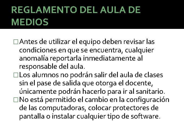 REGLAMENTO DEL AULA DE MEDIOS �Antes de utilizar el equipo deben revisar las condiciones REGLAMENTO DEL AULA DE MEDIOS �Antes de utilizar el equipo deben revisar las condiciones