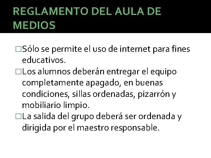 REGLAMENTO DEL AULA DE MEDIOS �Sólo se permite el uso de internet para fines REGLAMENTO DEL AULA DE MEDIOS �Sólo se permite el uso de internet para fines