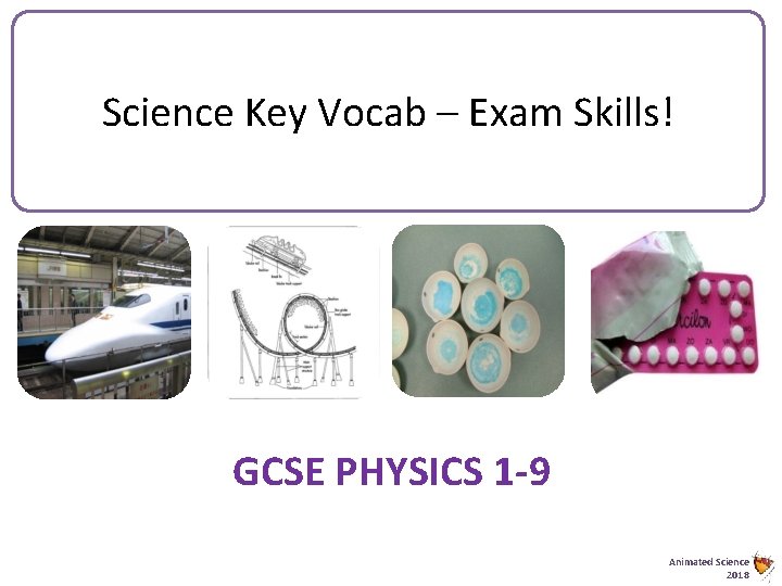 Science Key Vocab – Exam Skills! GCSE PHYSICS 1 -9 Animated Science 2018 