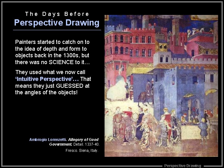 The Days Before Perspective Drawing Painters started to catch on to the idea of The Days Before Perspective Drawing Painters started to catch on to the idea of