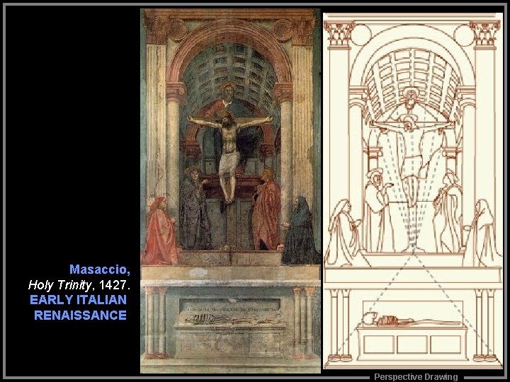 Masaccio, Holy Trinity, 1427. EARLY ITALIAN RENAISSANCE Perspective Drawing 