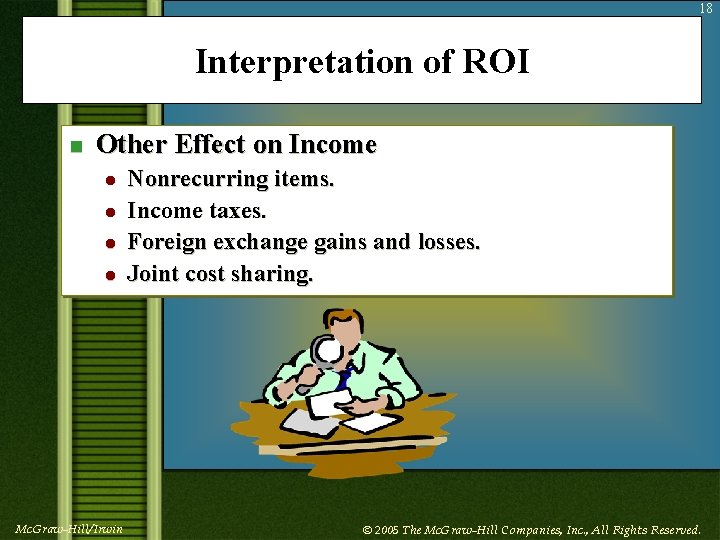 18 Interpretation of ROI n Other Effect on Income l l Mc. Graw-Hill/Irwin Nonrecurring