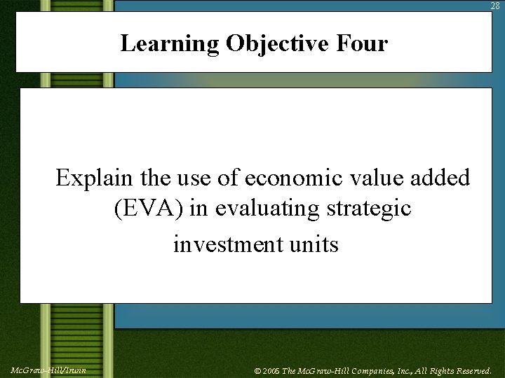 28 Learning Objective Four Explain the use of economic value added (EVA) in evaluating