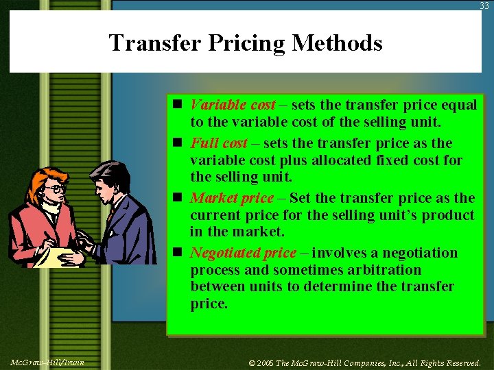 33 Transfer Pricing Methods n Variable cost – sets the transfer price equal to