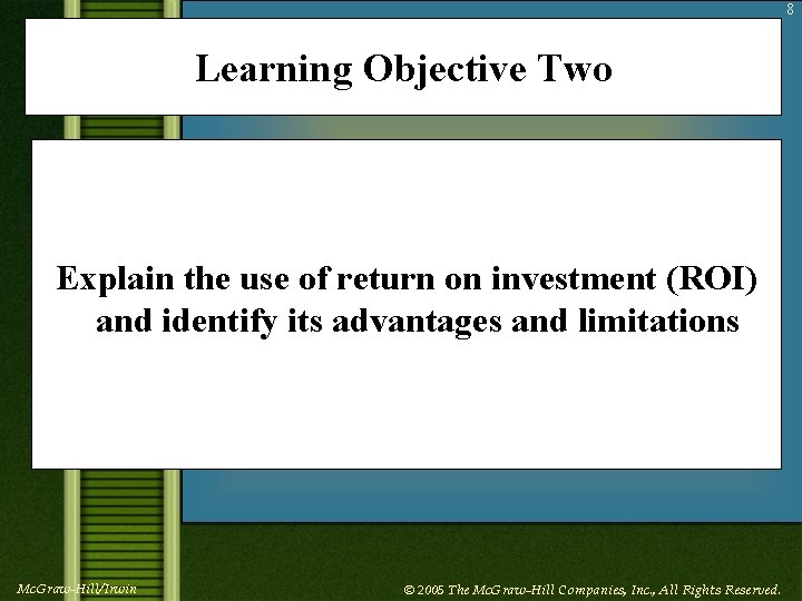 8 Learning Objective Two Explain the use of return on investment (ROI) and identify