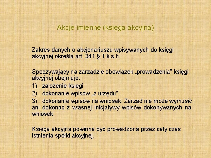 Akcje imienne (księga akcyjna) Zakres danych o akcjonariuszu wpisywanych do księgi akcyjnej określa art.