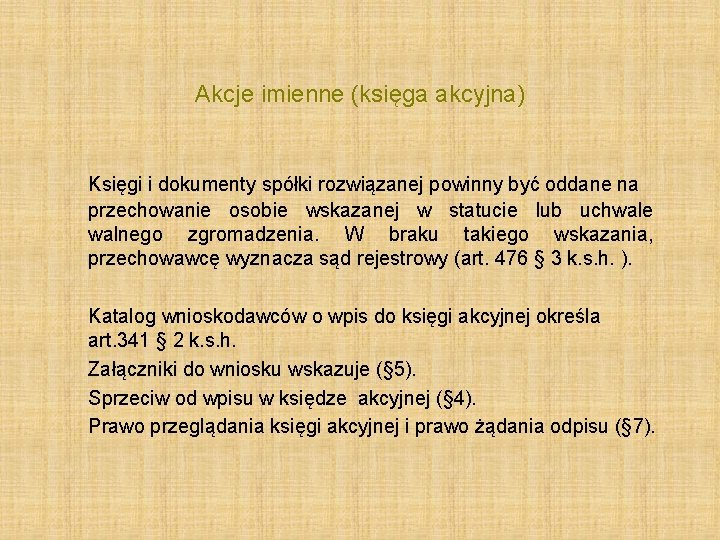 Akcje imienne (księga akcyjna) Księgi i dokumenty spółki rozwiązanej powinny być oddane na przechowanie