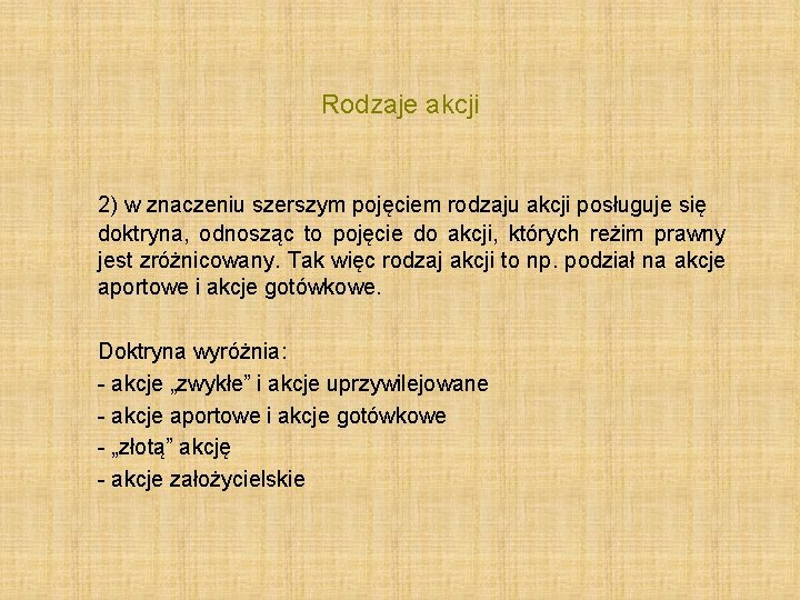 Rodzaje akcji 2) w znaczeniu szerszym pojęciem rodzaju akcji posługuje się doktryna, odnosząc to