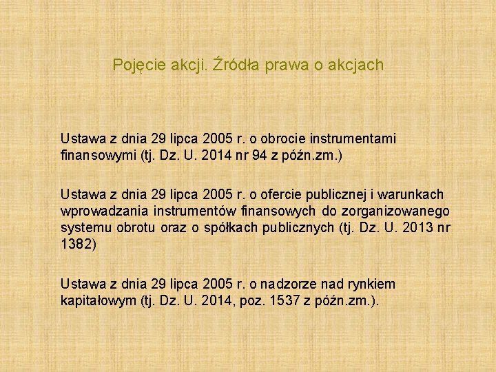 Pojęcie akcji. Źródła prawa o akcjach Ustawa z dnia 29 lipca 2005 r. o