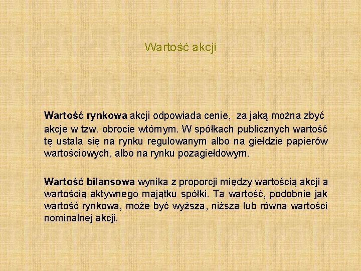 Wartość akcji Wartość rynkowa akcji odpowiada cenie, za jaką można zbyć akcje w tzw.