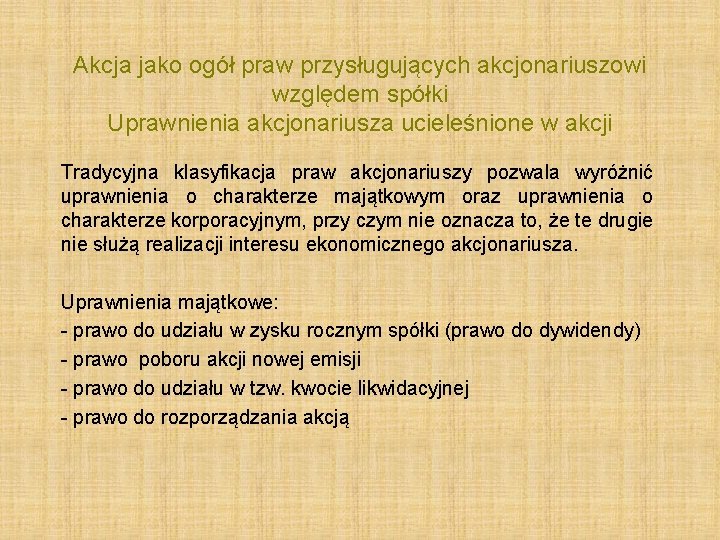 Akcja jako ogół praw przysługujących akcjonariuszowi względem spółki Uprawnienia akcjonariusza ucieleśnione w akcji Tradycyjna