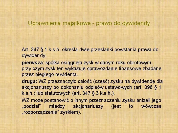 Uprawnienia majątkowe - prawo do dywidendy Art. 347 § 1 k. s. h. określa