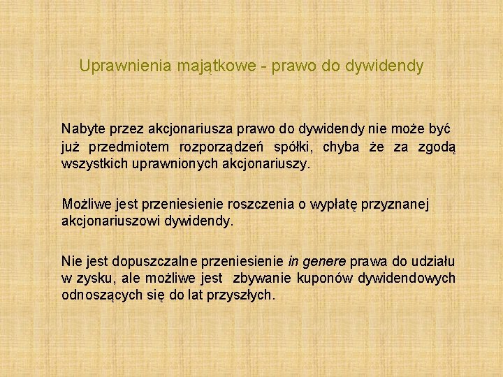 Uprawnienia majątkowe - prawo do dywidendy Nabyte przez akcjonariusza prawo do dywidendy nie może