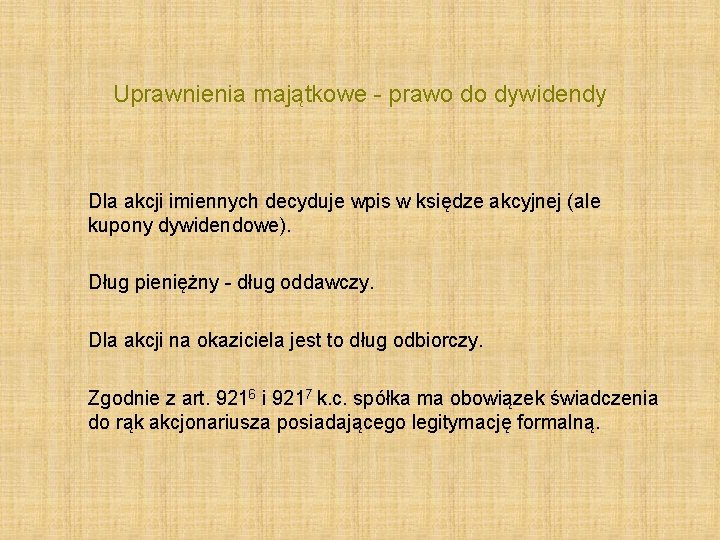 Uprawnienia majątkowe - prawo do dywidendy Dla akcji imiennych decyduje wpis w księdze akcyjnej