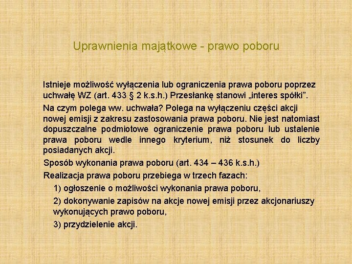 Uprawnienia majątkowe - prawo poboru Istnieje możliwość wyłączenia lub ograniczenia prawa poboru poprzez uchwałę