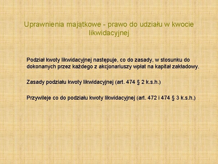 Uprawnienia majątkowe - prawo do udziału w kwocie likwidacyjnej Podział kwoty likwidacyjnej następuje, co