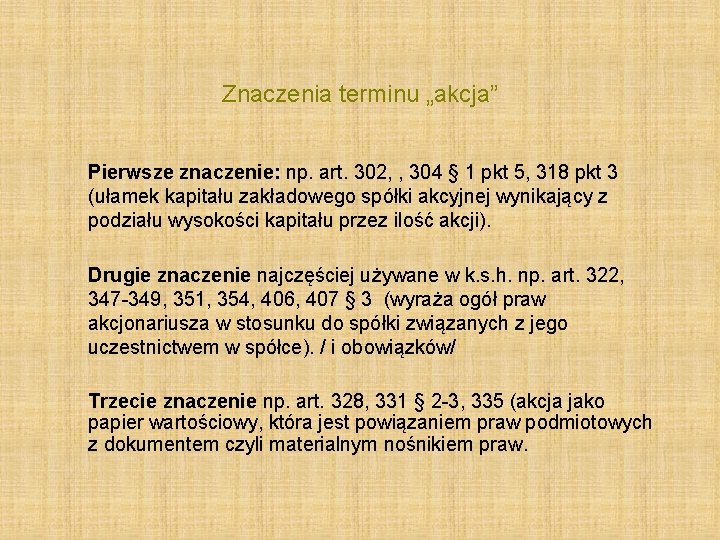 Znaczenia terminu „akcja” Pierwsze znaczenie: np. art. 302, , 304 § 1 pkt 5,