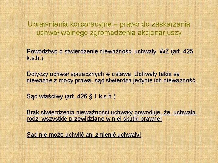 Uprawnienia korporacyjne – prawo do zaskarżania uchwał walnego zgromadzenia akcjonariuszy Powództwo o stwierdzenie nieważności