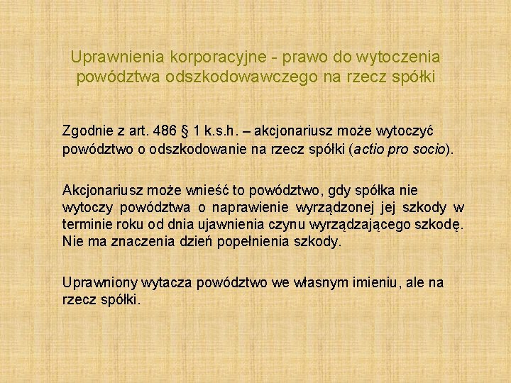 Uprawnienia korporacyjne - prawo do wytoczenia powództwa odszkodowawczego na rzecz spółki Zgodnie z art.