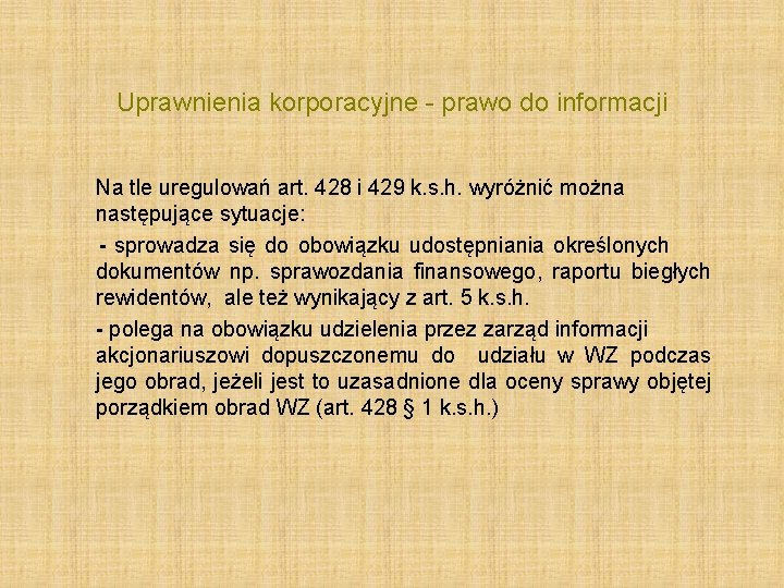 Uprawnienia korporacyjne - prawo do informacji Na tle uregulowań art. 428 i 429 k.