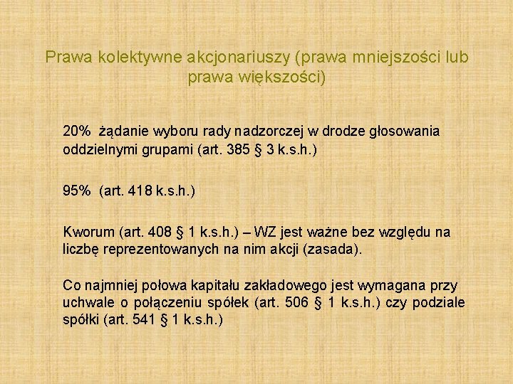 Prawa kolektywne akcjonariuszy (prawa mniejszości lub prawa większości) 20% żądanie wyboru rady nadzorczej w