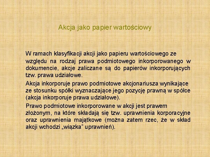 Akcja jako papier wartościowy W ramach klasyfikacji akcji jako papieru wartościowego ze względu na