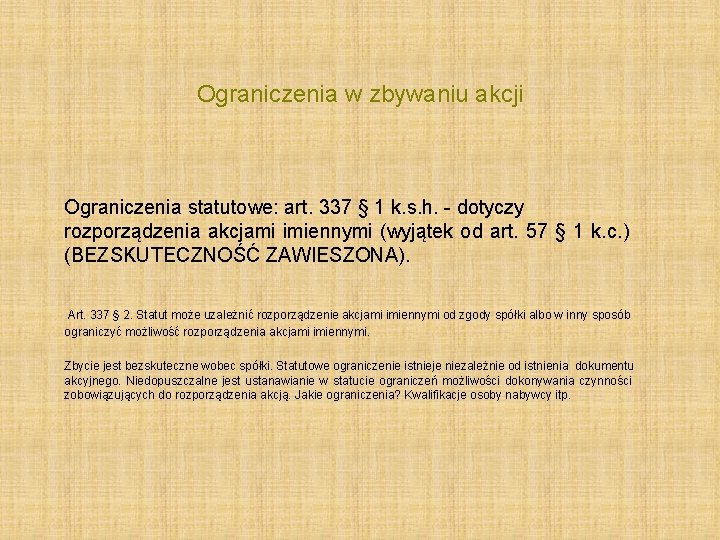 Ograniczenia w zbywaniu akcji Ograniczenia statutowe: art. 337 § 1 k. s. h. -