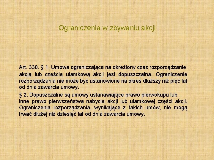 Ograniczenia w zbywaniu akcji Art. 338. § 1. Umowa ograniczająca na określony czas rozporządzanie