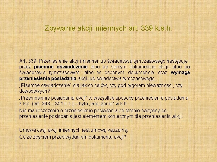 Zbywanie akcji imiennych art. 339 k. s. h. Art. 339. Przeniesienie akcji imiennej lub