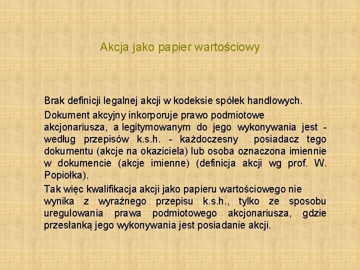 Akcja jako papier wartościowy Brak definicji legalnej akcji w kodeksie spółek handlowych. Dokument akcyjny