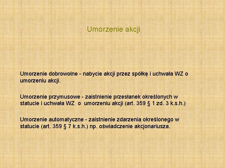  Umorzenie akcji Umorzenie dobrowolne - nabycie akcji przez spółkę i uchwała WZ o