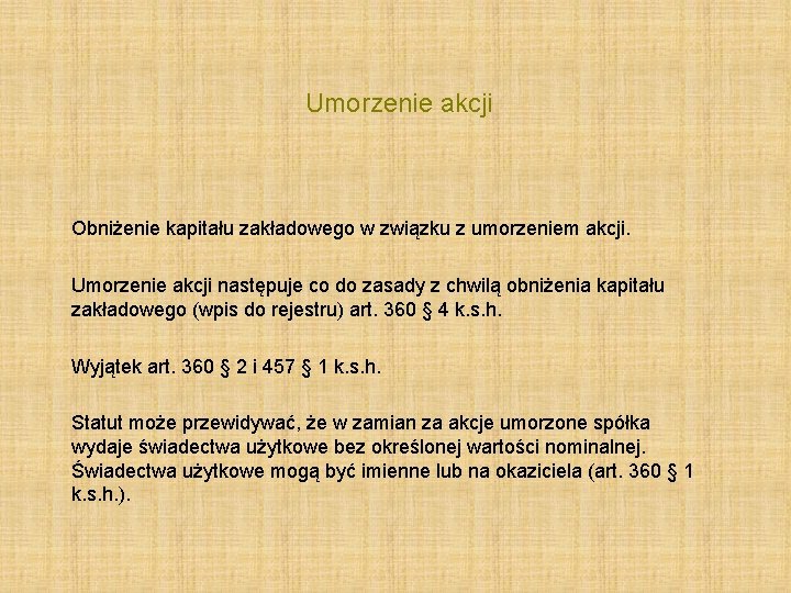  Umorzenie akcji Obniżenie kapitału zakładowego w związku z umorzeniem akcji. Umorzenie akcji następuje