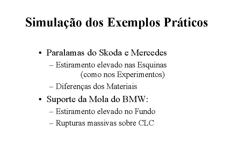 Simulação dos Exemplos Práticos • Paralamas do Skoda e Mercedes – Estiramento elevado nas