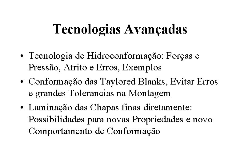 Tecnologias Avançadas • Tecnologia de Hidroconformação: Forças e Pressão, Atrito e Erros, Exemplos •