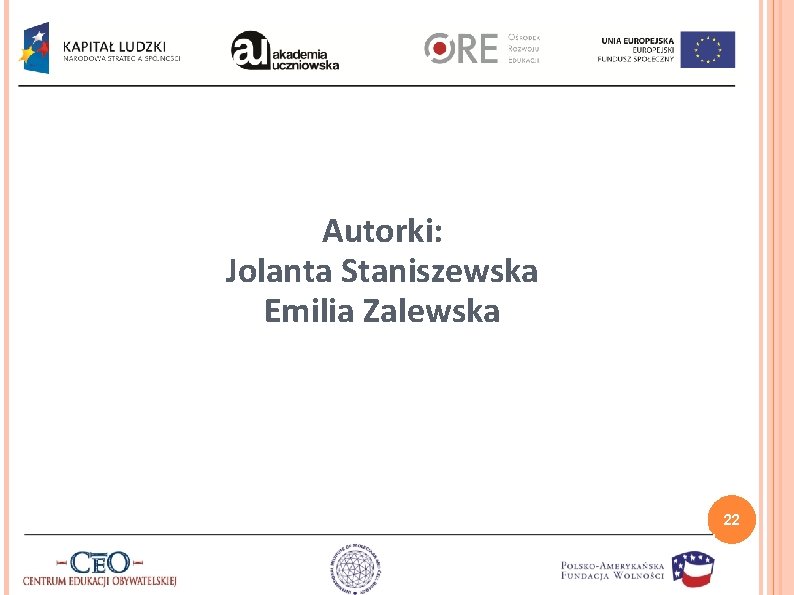 Autorki: Jolanta Staniszewska Emilia Zalewska 22 