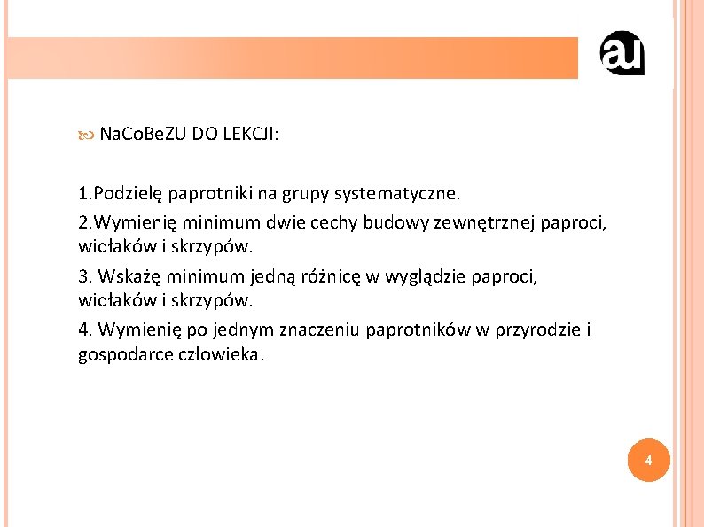  Na. Co. Be. ZU DO LEKCJI: 1. Podzielę paprotniki na grupy systematyczne. 2.