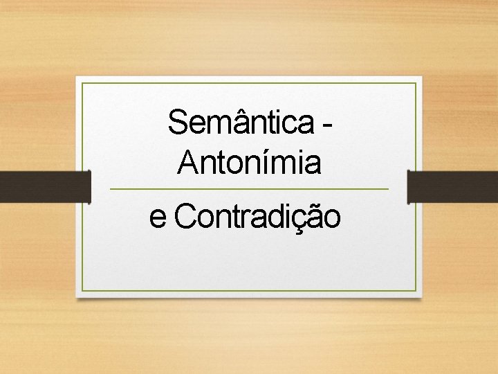 Semântica Antonímia e Contradição 