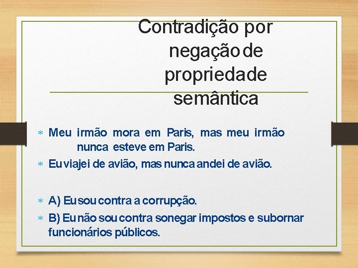 Contradição por negação de propriedade semântica Meu irmão mora em Paris, mas meu irmão