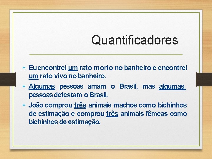 Quantificadores Eu encontrei um rato morto no banheiro e encontrei um rato vivo no